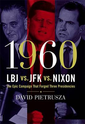 Book cover for 1960--LBJ vs. JFK vs. Nixon