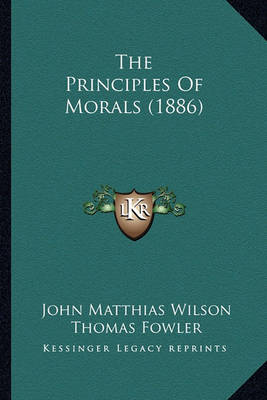 Book cover for The Principles of Morals (1886) the Principles of Morals (1886)
