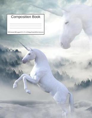 Book cover for Composition Book 200 Sheets/400 Pages/8.5 X 11 In. College Ruled/ White Unicorns