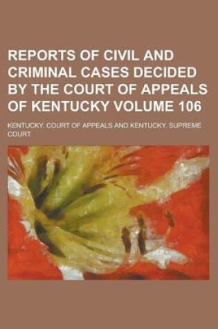 Cover of Reports of Civil and Criminal Cases Decided by the Court of Appeals of Kentucky Volume 106