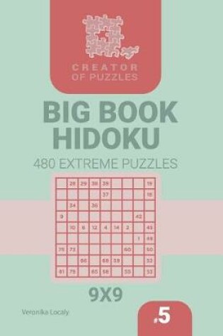 Cover of Creator of puzzles - Big Book Hidoku 480 Extreme Puzzles (Volume 5)