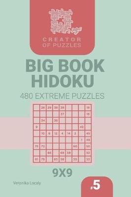 Cover of Creator of puzzles - Big Book Hidoku 480 Extreme Puzzles (Volume 5)