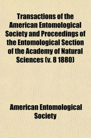 Cover of Transactions of the American Entomological Society and Proceedings of the Entomological Section of the Academy of Natural Sciences (V. 8 1880)