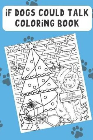 Cover of If Dogs Could Talk Coloring Book