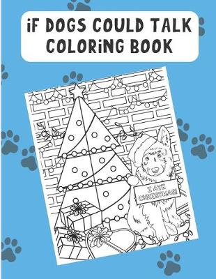 Book cover for If Dogs Could Talk Coloring Book