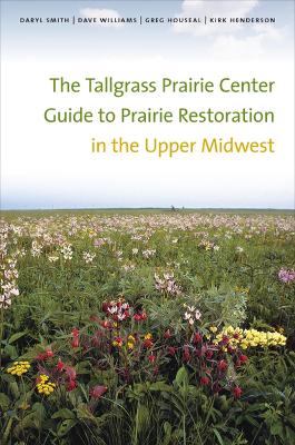 Book cover for The  Tallgrass Prairie Center Guide to Prairie Restoration in the Upper Midwest