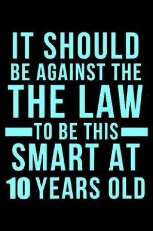 Cover of 10th Birthday Against The Law To Be This Smart