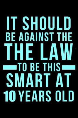 Book cover for 10th Birthday Against The Law To Be This Smart