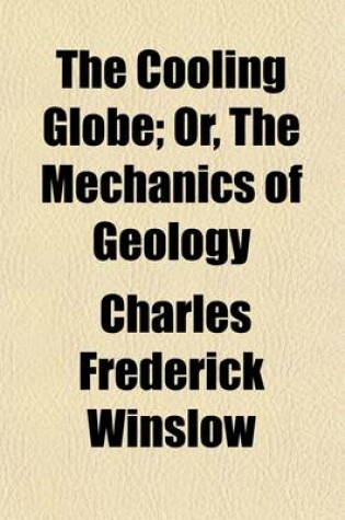 Cover of The Cooling Globe; Or, the Mechanics of Geology