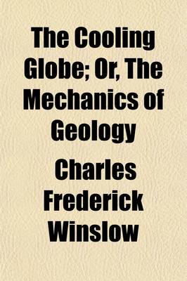 Book cover for The Cooling Globe; Or, the Mechanics of Geology