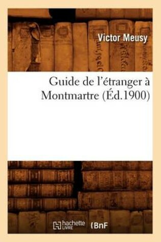 Cover of Guide de l'Etranger A Montmartre (Ed.1900)