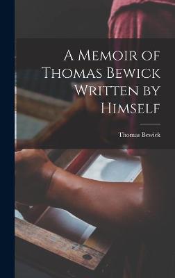 Book cover for A Memoir of Thomas Bewick Written by Himself