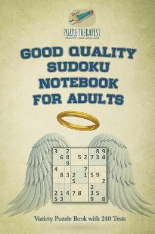 Cover of Good Quality Sudoku Notebook for Adults Variety Puzzle Book with 240 Tests