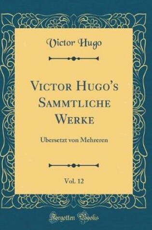 Cover of Victor Hugo's Sammtliche Werke, Vol. 12