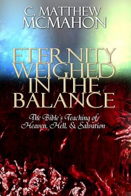 Book cover for Eternity Weighed In the Balance: The Bible's Teaching of Heaven, Hell, & Salvation