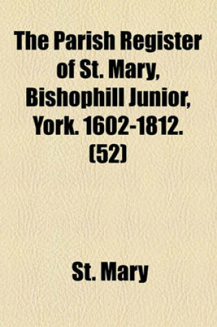 Cover of The Parish Register of St. Mary, Bishophill Junior, York. 1602-1812. (52)