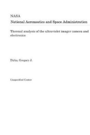 Cover of Thermal Analysis of the Ultraviolet Imager Camera and Electronics