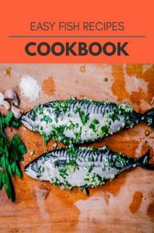 Cover of Easy Fish Recipes Cookbook