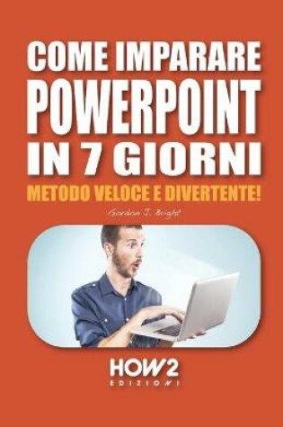 Cover of Come Imparare PowerPoint in 7 Giorni