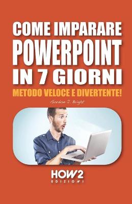 Book cover for Come Imparare PowerPoint in 7 Giorni