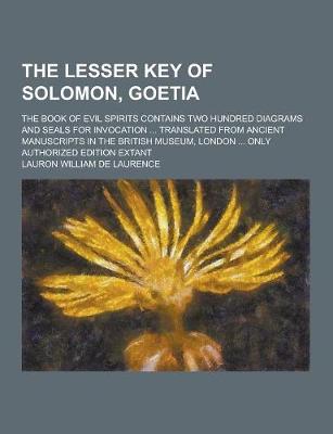 Book cover for The Lesser Key of Solomon, Goetia; The Book of Evil Spirits Contains Two Hundred Diagrams and Seals for Invocation ... Translated from Ancient Manuscr