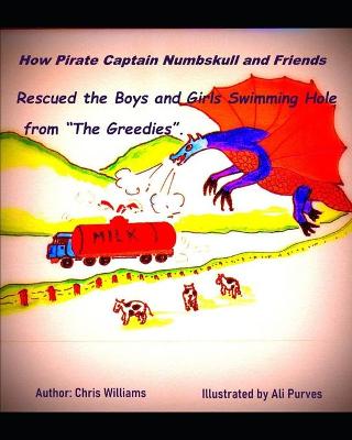 Book cover for How Pirate Captain Numbskull and Friends Rescued the Boy's and Girl's Swimming Hole from the 'Greedies'.