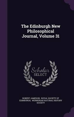 Book cover for The Edinburgh New Philosophical Journal, Volume 31