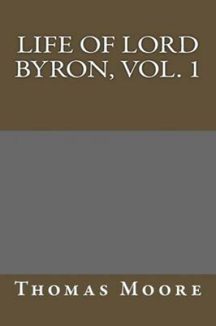 Cover of Life of Lord Byron, Vol. 1