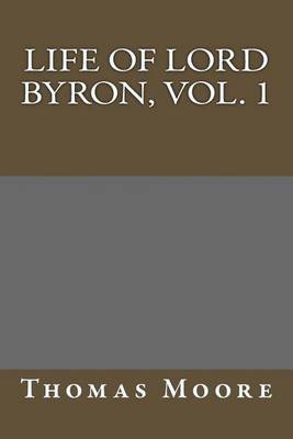 Book cover for Life of Lord Byron, Vol. 1