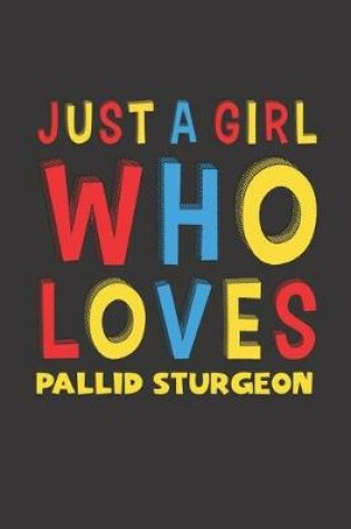 Cover of Just A Girl Who Loves Pallid Sturgeon