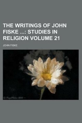 Cover of The Writings of John Fiske Volume 21