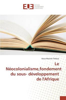 Cover of Le Neocolonialisme, Fondement Du Sous- Developpement de l'Afrique