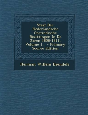 Book cover for Staat Der Nederlandsche Oostindische Bezittingen in de Jaren 1808-1811, Volume 1... - Primary Source Edition