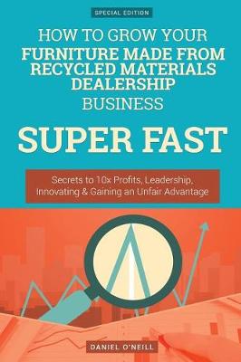 Book cover for How to Grow Your Furniture Made from Recycled Materials Dealership Business Supe