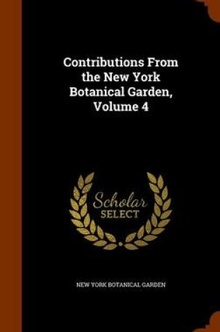 Cover of Contributions from the New York Botanical Garden, Volume 4