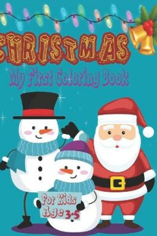 Cover of Christmas my first coloring book for kids age 3-5