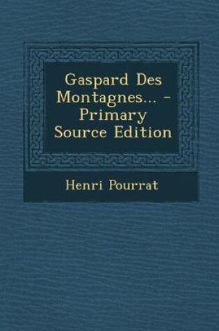 Cover of Gaspard Des Montagnes... - Primary Source Edition