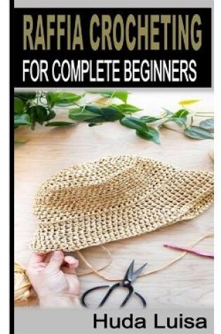 Cover of Raffia Crocheting for Complete Beginners