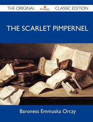 Book cover for The Scarlet Pimpernel - The Original Classic Edition