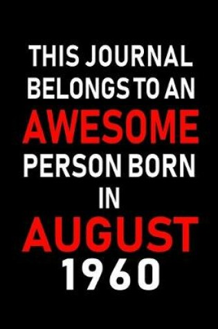 Cover of This Journal belongs to an Awesome Person Born in August 1960