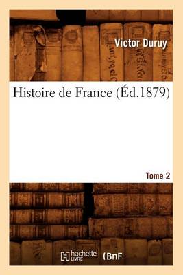 Book cover for Histoire de France. Tome 2 (Ed.1879)