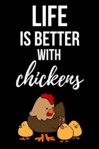 Cover of Life Is Better With Chickens