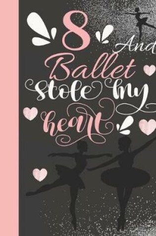 Cover of 8 And Ballet Stole My Heart
