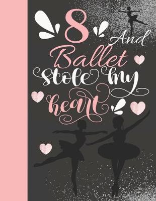 Book cover for 8 And Ballet Stole My Heart