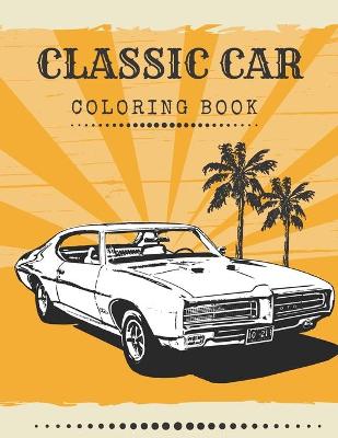 Book cover for Classic Car Coloring Book