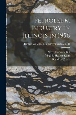 Cover of Petroleum Industry in Illinois in 1956; Illinois State Geological Survey Bulletin No. 83