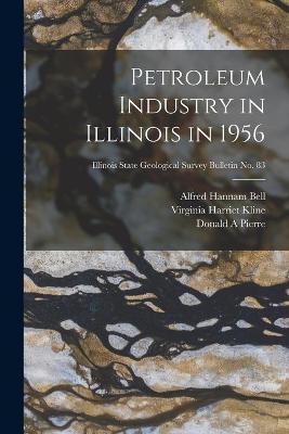 Book cover for Petroleum Industry in Illinois in 1956; Illinois State Geological Survey Bulletin No. 83