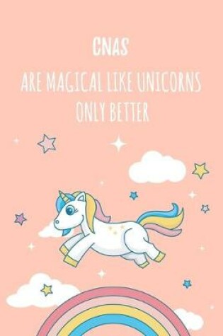 Cover of CNAs Are Magical Like Unicorns Only Better