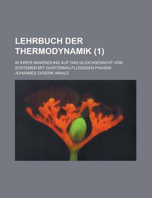 Book cover for Lehrbuch Der Thermodynamik; In Ihrer Anwendung Auf Das Gleichgewicht Von Systemen Mit Gasformig-Flussigen Phasen (1)