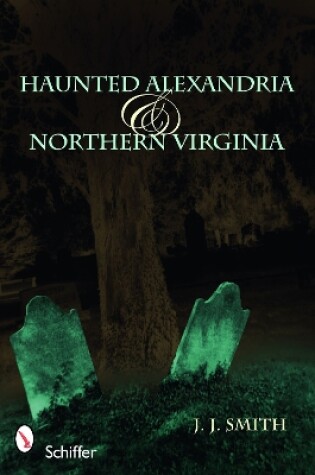 Cover of Haunted Alexandria and Northern Virginia